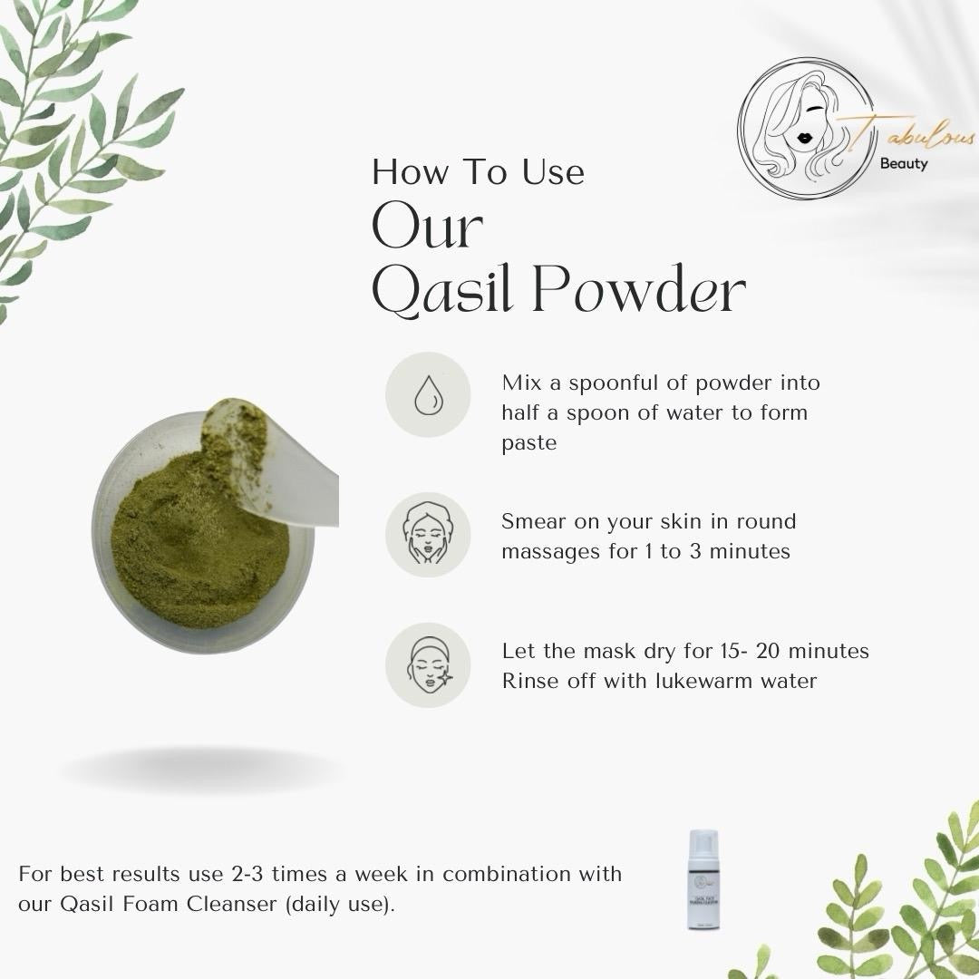 Mix: Combine 1-2 teaspoons of Qasil powder with water or rose water to form a smooth paste.
Apply: Gently spread the paste evenly across your face.
Massage: Rub in circular motions for a minute to exfoliate.
Leave: Let it sit for 10-15 minutes as a mask.
Rinse: Wash off with lukewarm water and pat dry.
Use 2-3 times a week for best results!